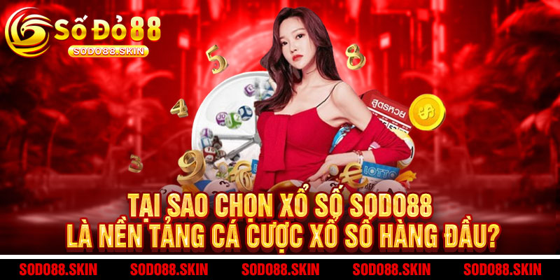 Xổ Số Sodo88 - Đặt cược SIÊU NHANH, trúng giải SIÊU KHỦNG, quay số SIÊU ĐÃ 3 Tại Sao Chọn Xổ Số Sodo88 Là Nền Tảng Cá Cược Xổ Số Hàng Đầu?